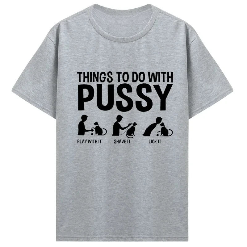 Womens T Shirt Funny Things To Do with Pussy Tops Pet Family  Leisure T-Shirt Y2k Humor  Costume Tees Casual Clothes