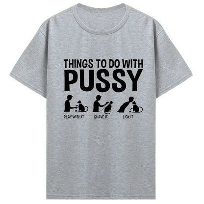 Womens T Shirt Funny Things To Do with Pussy Tops Pet Family  Leisure T-Shirt Y2k Humor  Costume Tees Casual Clothes