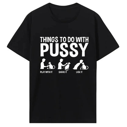 Womens T Shirt Funny Things To Do with Pussy Tops Pet Family  Leisure T-Shirt Y2k Humor  Costume Tees Casual Clothes