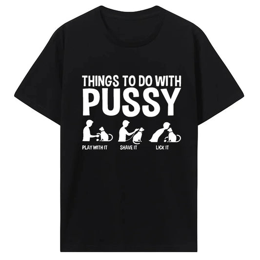 Womens T Shirt Funny Things To Do with Pussy Tops Pet Family  Leisure T-Shirt Y2k Humor  Costume Tees Casual Clothes