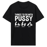 Womens T Shirt Funny Things To Do with Pussy Tops Pet Family  Leisure T-Shirt Y2k Humor  Costume Tees Casual Clothes